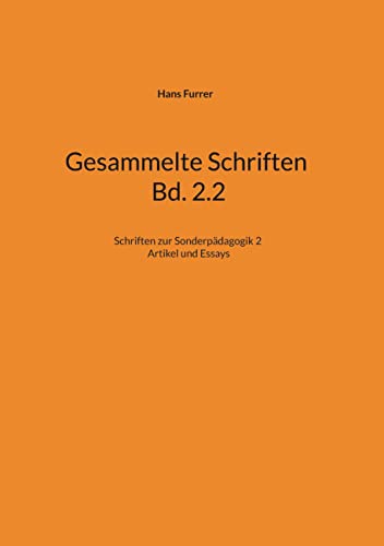 Gesammelte Schriften Bd. 2.2: Schriften zur Sonderpädagogik 2 Artikel und Essays