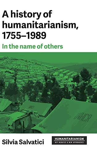 History of humanitarianism,1755-1989: In the name of others