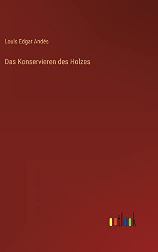 Das Konservieren des Holzes