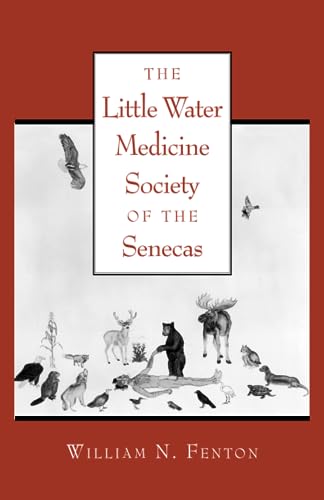 The Little Water Medicine Society of the Senecas: Volume 242 (Civilization of the American Indian, 242)