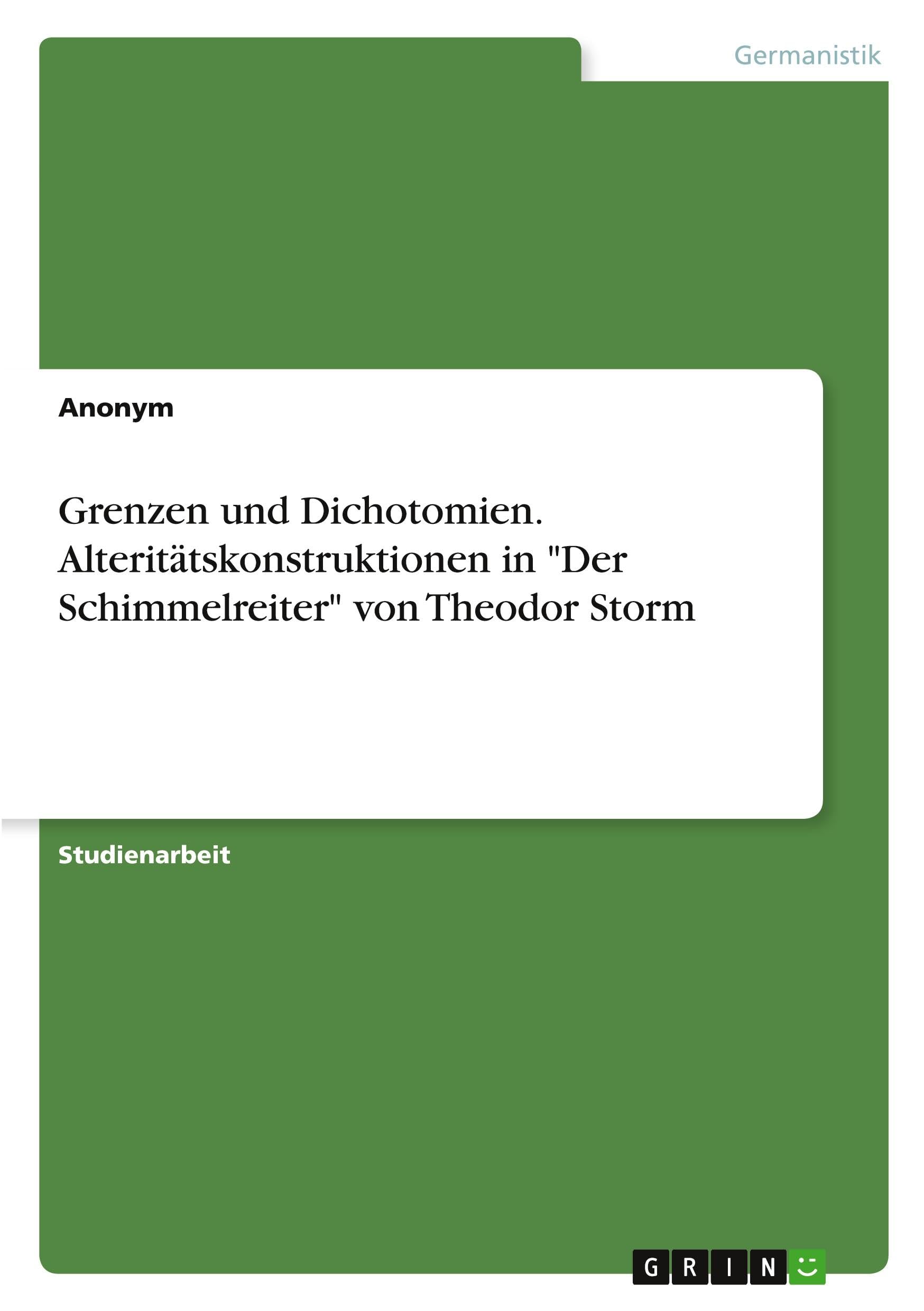Grenzen und Dichotomien. Alteritätskonstruktionen in Der Schimmelreiter von Theodor Storm