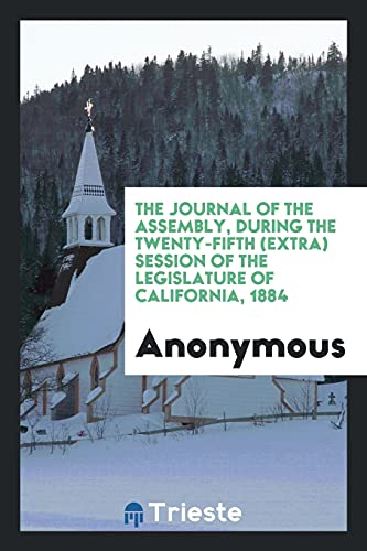 The Journal of the Assembly, During the Twenty-Fifth (Extra) Session of the Legislature of California, 1884