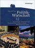 Politik-Wirtschaft: Arbeitsbuch 12. Schuljahr: Internationale Sicherheits- und Friedenspolitik und internationale Wirtschaftsbeziehungen. Für das vierstündige Prüfungsfach