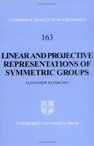 Linear and Projective Representations of Symmetric Groups (Cambridge Tracts in Mathematics, Band 163)