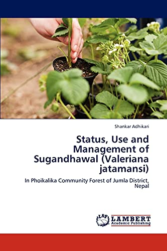 Status, Use and Management of Sugandhawal (Valeriana jatamansi): In Phoikalika Community Forest of Jumla District, Nepal