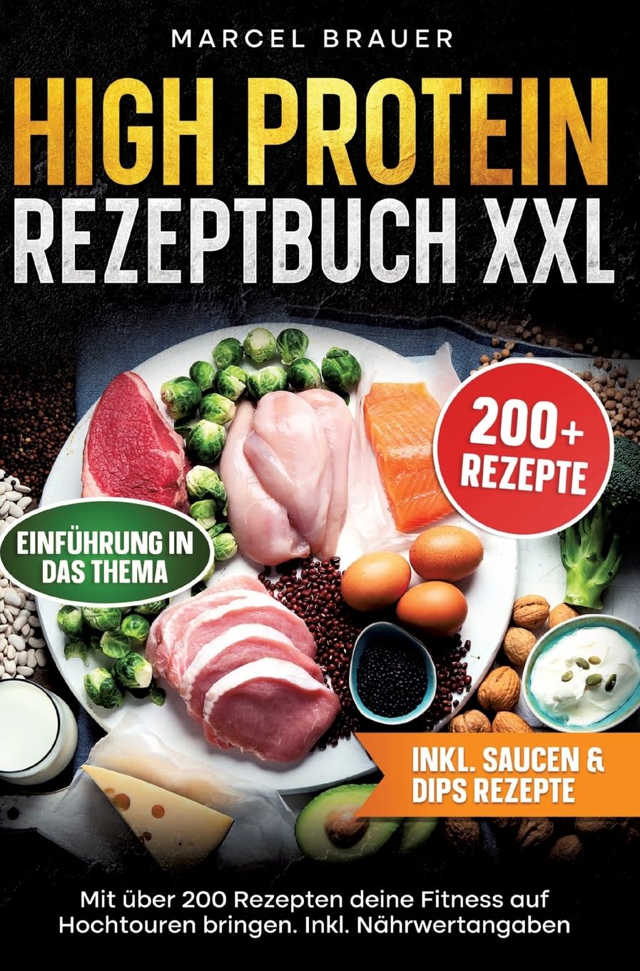 High Protein Rezeptbuch XXL: Mit über 200 Rezepten deine Fitness auf Hochtouren bringen. Inkl. Nährwertangaben
