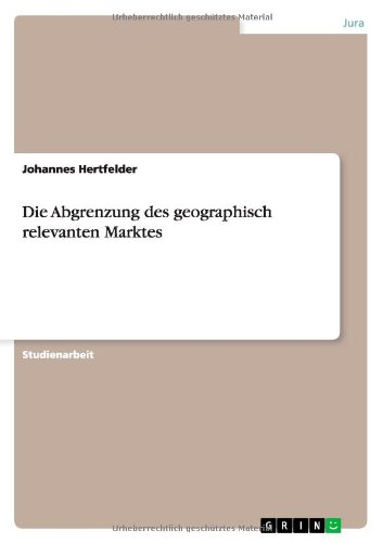 Die Abgrenzung des geographisch relevanten Marktes