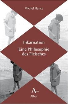 Inkarnation: Eine Philosophie des Fleisches