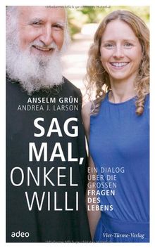 Sag mal, Onkel Willi: Ein Dialog über die großen Fragen des Lebens