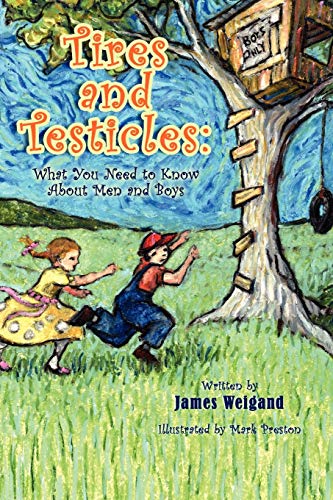 Tires and Testicles: What You Need to Know About Men and Boys