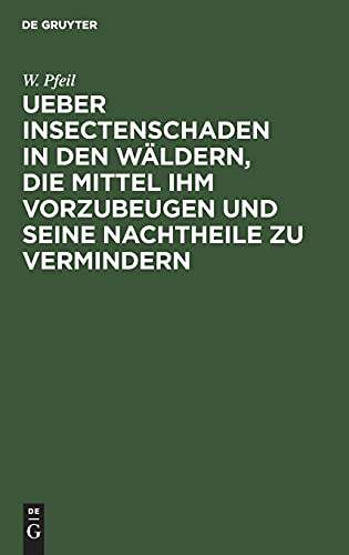 Ueber Insectenschaden in den Wäldern, die Mittel ihm vorzubeugen und seine Nachtheile zu vermindern