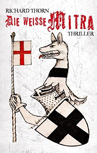 Die weisse Mitra: Thriller (Der Hochmeister)