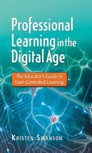 Professional Learning in the Digital Age: The Educator's Guide to User-Generated Learning