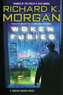 Woken Furies: A Takeshi Kovacs Novel (Takeshi Kovacs Novels)