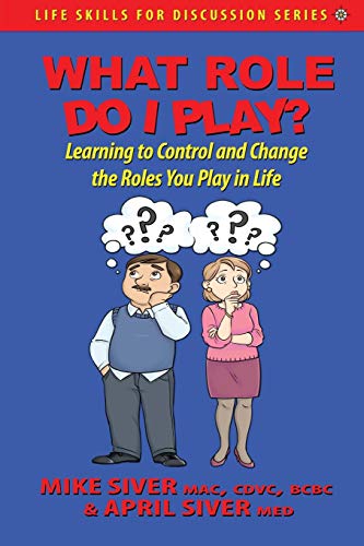 What Role Do I Play?: Learning to Control and Change the Roles You Play in Life (Life Skills for Discussion, Band 2)
