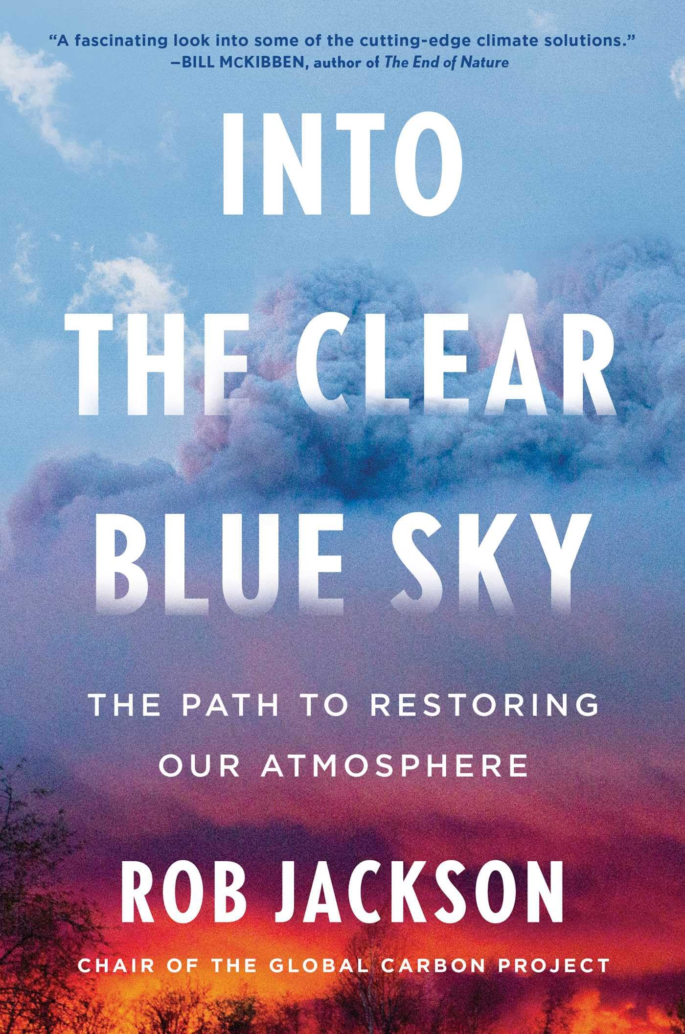 Rob Jackson Into The Clear Blue Sky, The Path To Restoring Our Atmosphere