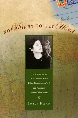 No Hurry to Get Home: The Memoir of the New Yorker Writer Whose Unconventional Life and Adventures Spanned the Century (Adventura Books)