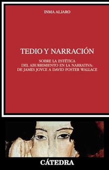 Tedio y narración: Sobre la estéticadel aburrimiento en la narrativa:de James Joyce a David Foster Wallace (Crítica y estudios literarios)