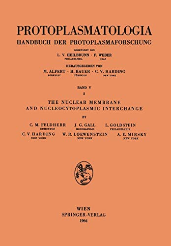 The Nuclear Membrane and Nucleocytoplasmic Interchange (Protoplasmatologia Cell Biology Monographs, 5 / 2)