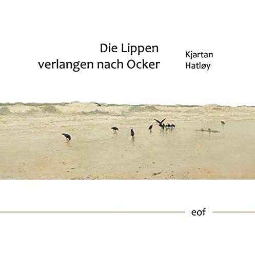 Die Lippen verlangen nach Ocker: Ausgewählte Gedichte, übersetzt von Klaus Anders (edition offenes feld)