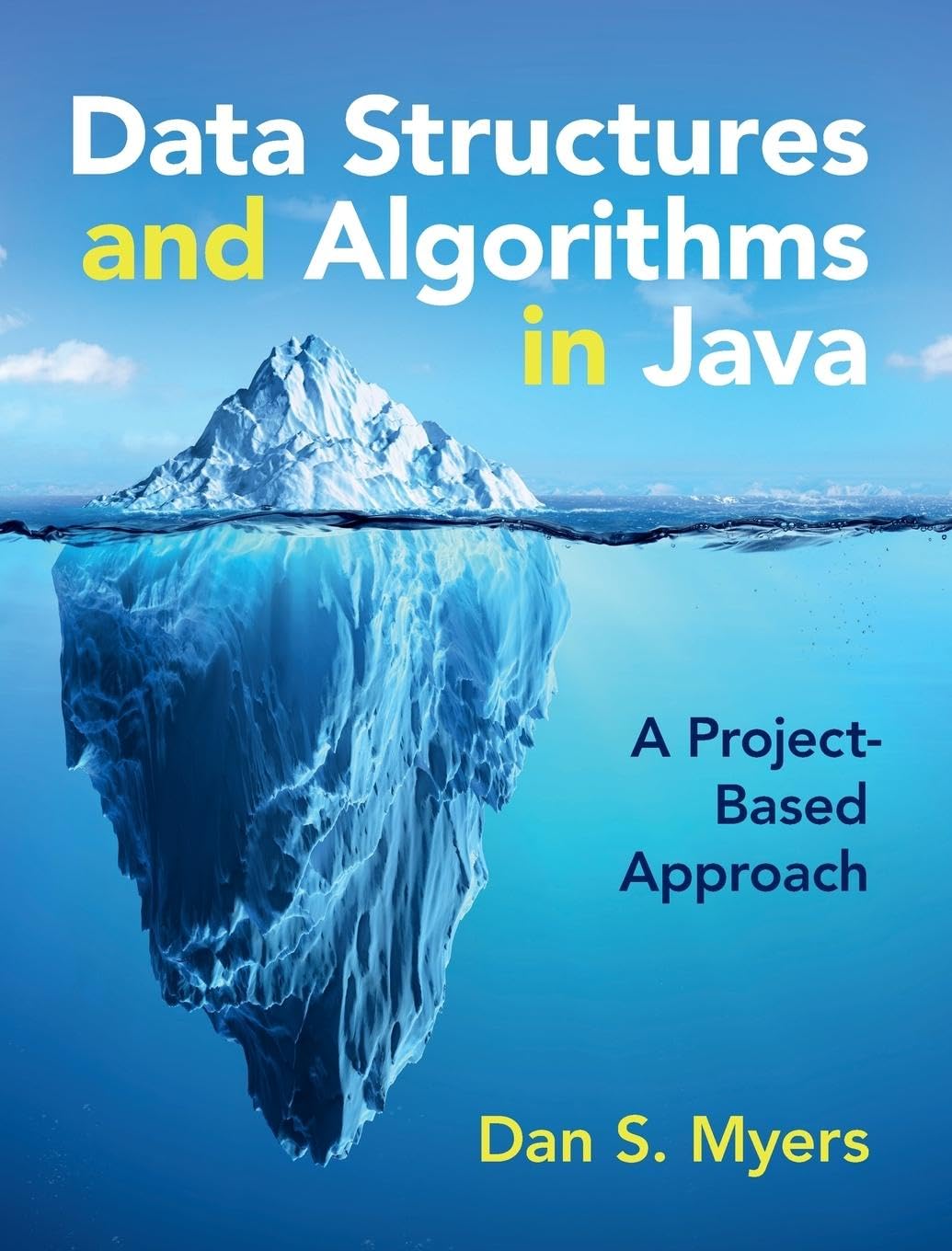 Myers, Dan S. Data Structures And Algorithms In Java, A Project-based Approach