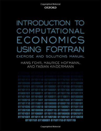 Introduction to Computational Economics Using Fortran: Exercise and Solutions Manual