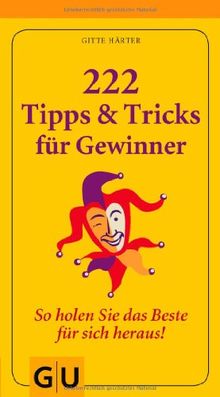 222 Tipps & Tricks für Gewinner: So holen Sie das Beste für sich heraus! (GU Einzeltitel Lebenshilfe)