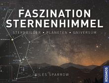 Faszination Sternenhimmel: Sternbilder, Planeten, Universum
