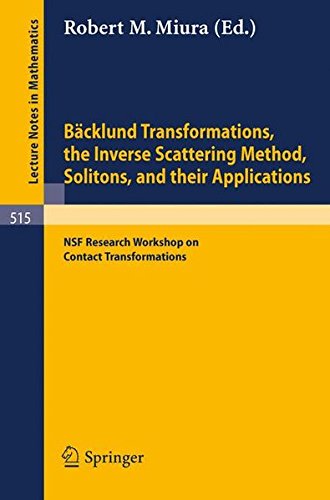 Bäcklund Transformations, the Inverse Scattering Method, Solitons, and Their Applications: Nsf Research Workshop On Contact Transformations (Lecture Notes In Mathematics)