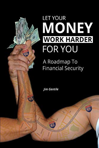 Let Your Money Work Harder for You: A Roadmap to Financial Security