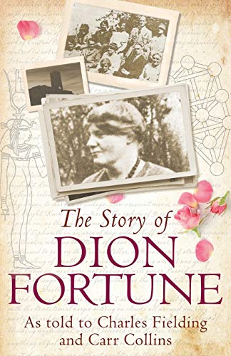 The Story Of Dion Fortune, As Told To Charles Fielding And Carr Collins
