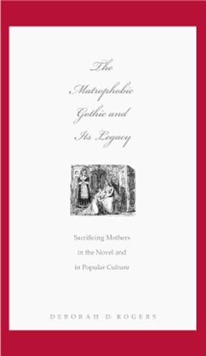 The Matrophobic Gothic and Its Legacy: Sacrificing Mothers in the Novel and in Popular Culture