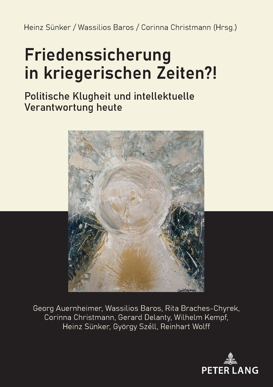 Friedenssicherung in kriegerischen Zeiten?!: Politische Klugheit und intellektuelle Verantwortung heute