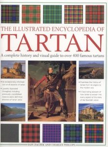 The Illustrated Encyclopedia of Tartan: A Complete History and Visual Guide to Over 400 Famous Tartans