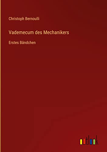 Vademecum des Mechanikers: Erstes Bändchen