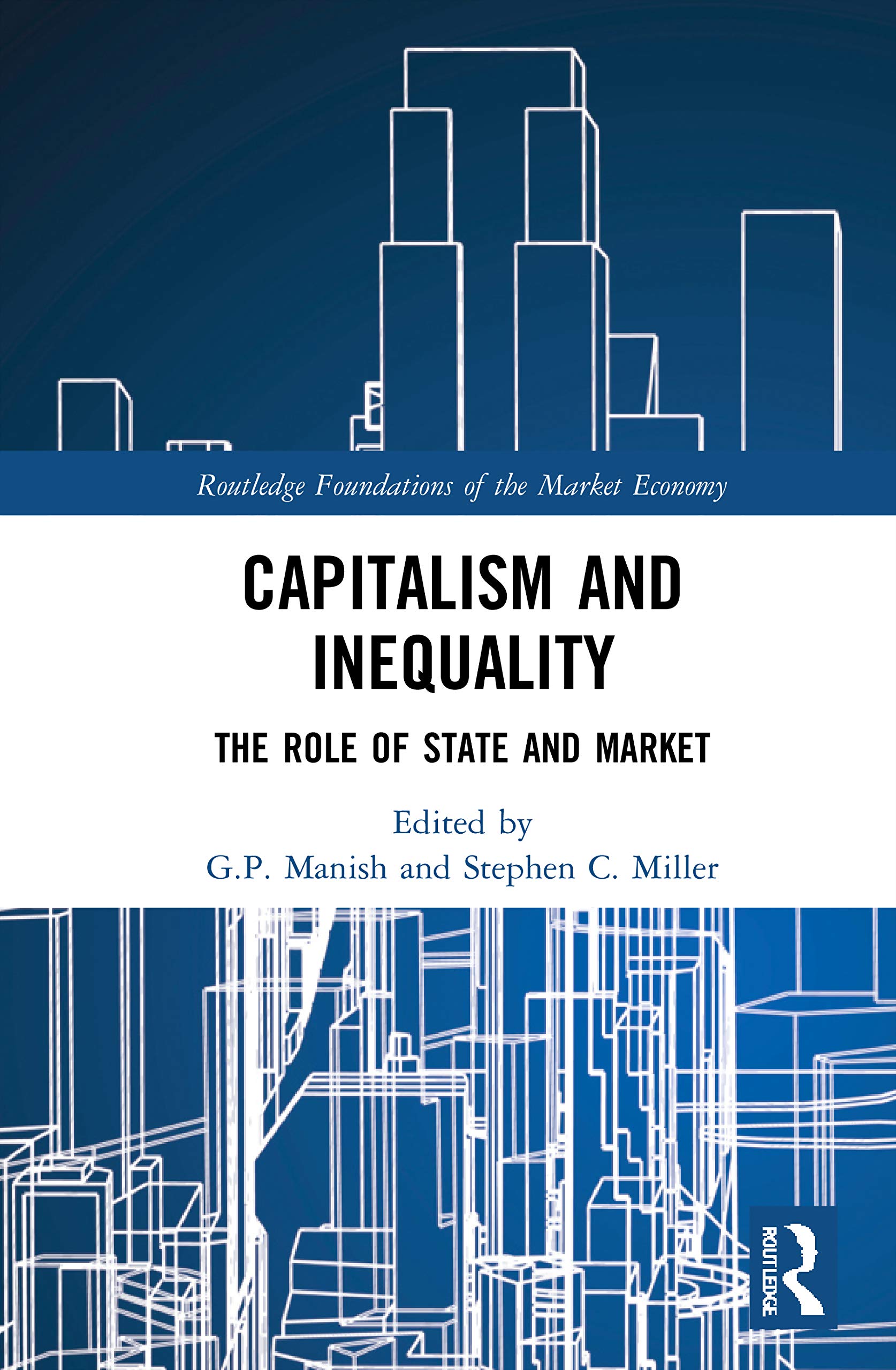Capitalism and Inequality: The Role of State and Market (Routledge Foundations of the Market Economy)