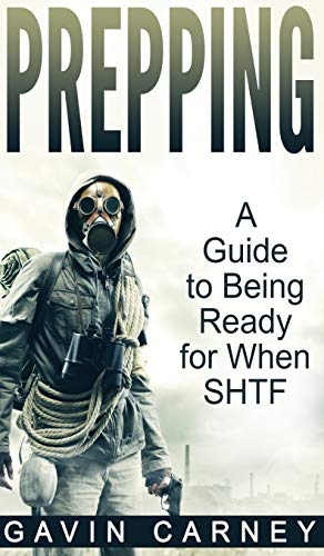 Gavin Carney Prepping, A Guide To Being Ready For When Shtf