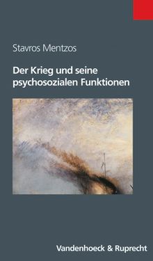 Der Krieg und seine psychosozialen Funktionen (Sammlung Vandenhoeck) (Berichte Und Studien)