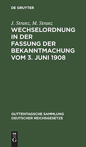 Wechselordnung in der Fassung der Bekanntmachung vom 3. Juni 1908: Kommentar (Guttentagsche Sammlung deutscher Reichsgesetze, 5, Band 5)