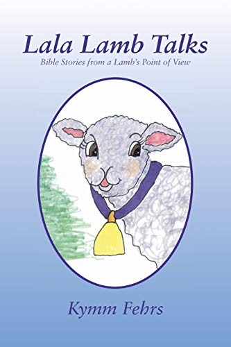Lala Lamb Talks: Bible Stories from a Lamb's Point of View