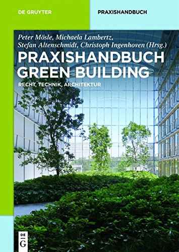 Praxishandbuch Green Building: Recht, Technik, Architektur (De Gruyter Praxishandbuch)