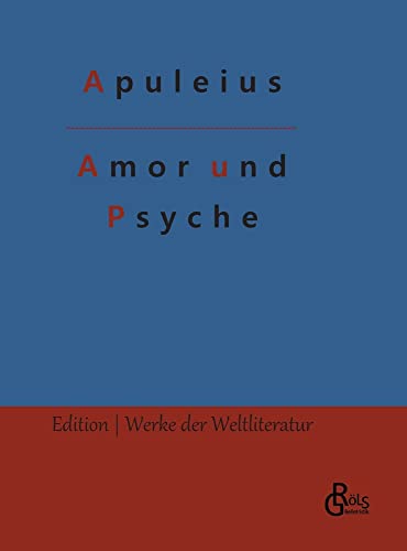 Amor und Psyche: (Hardcover) (Edition Werke der Weltliteratur - Hardcover)