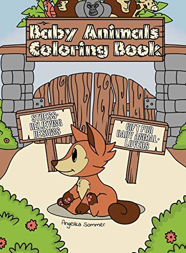 Angelika Sommer Baby Animals Coloring Book, A Fun, Easy, And Relaxing Coloring Gift Book With Stress-Relieving Designs For Baby Animal-Lovers