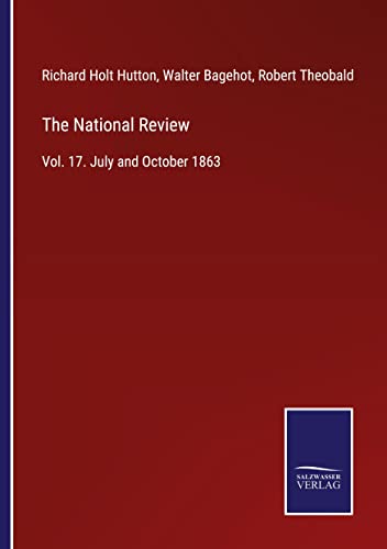 The National Review: Vol. 17. July and October 1863