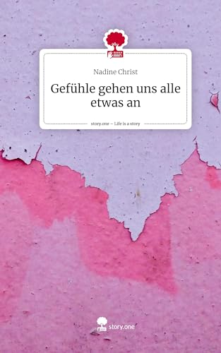 Gefühle gehen uns alle etwas an. Life is a Story - story.one