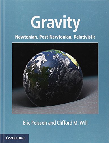 Eric Poisson Gravity, Newtonian, Post-Newtonian, Relativistic