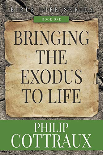 BRINGING THE EXODUS TO LIFE (Bible Life, Band 1)