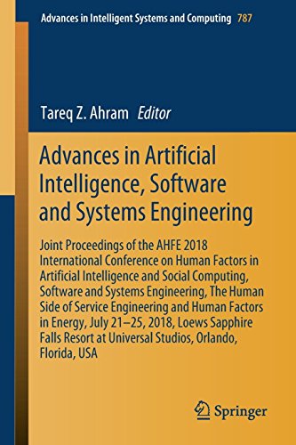 Advances in Artificial Intelligence, Software and Systems Engineering: Joint Proceedings of the AHFE 2018 International Conference on Human Factors in ... Intelligent Systems and Computing, Band 787)