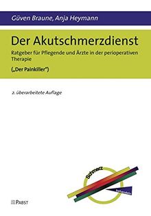 Der Akutschmerzdienst: Ratgeber für Pflegende und Ärzte in der perioperativen Therapie (Der Painkiller")