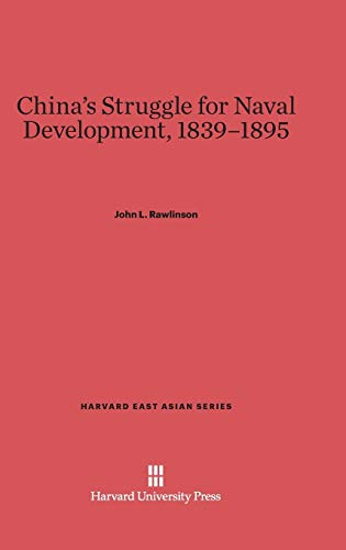 China's Struggle for Naval Development, 1839-1895 (Harvard East Asian, Band 25)